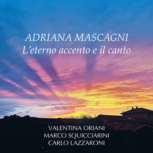 Adriana Mascagni. L'eterno accento e il canto